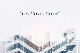 ENTRA EN VIGOR LA LEY CREA Y CRECE.